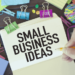 Small Business Ideas For Low Investment