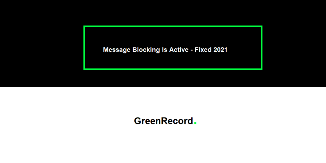 Message Blocking Is Active - What Does It Means And How To Get This