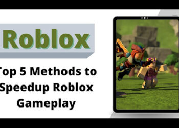 Top 5 Methods to Speedup Roblox Gameplay