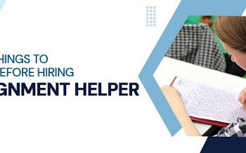 5 Basic Things to know before hiring Assignment helper