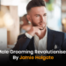 Male Grooming Revolutionised By Jamie Holgate