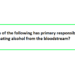 Which of the following has primary responsibility for eliminating alcohol from the bloodstream?