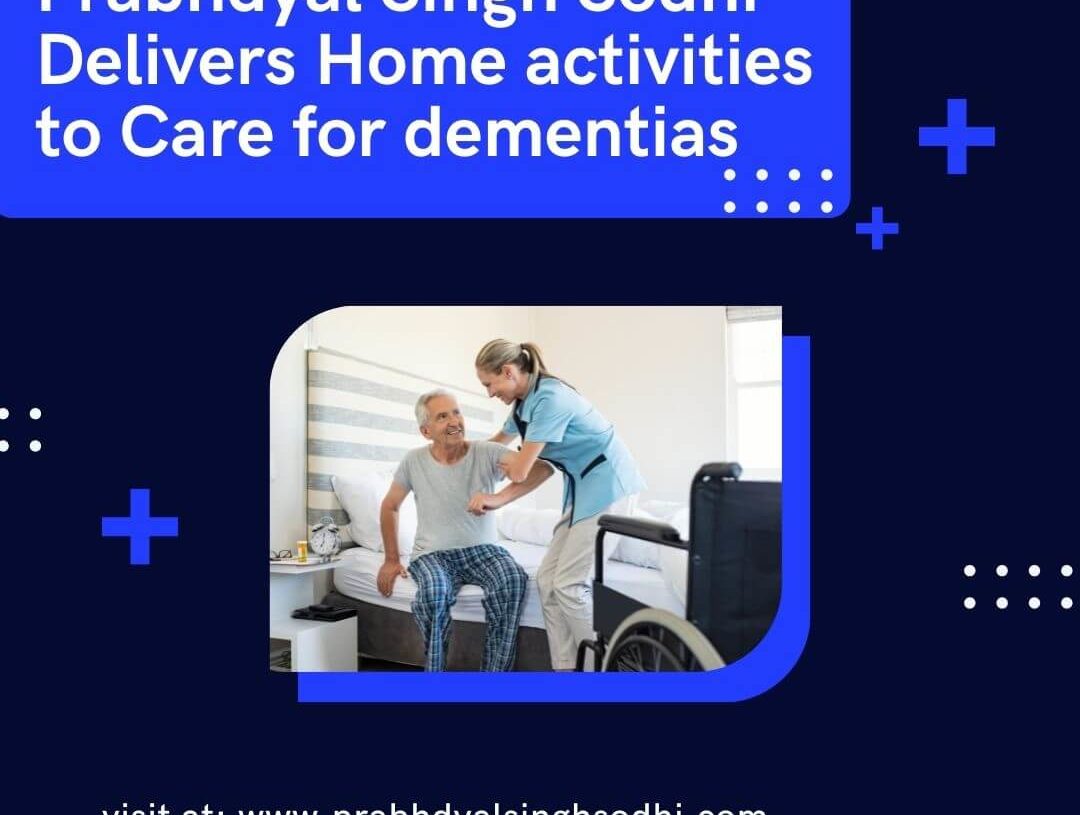 Prabhdyal Singh Sodhi Delivers Home activities to Care for dementias