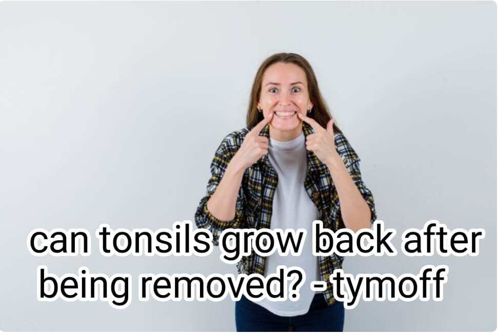 Can Tonsils Grow Back After Being Removed? - Tymoff