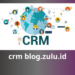 Crm blog.zulu.id