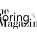 www.Theboringmagazine.com